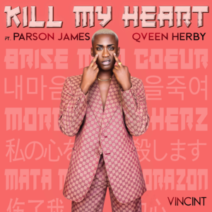 Kill My Heart - VINCINT (Ft. Parson James & Qveen Herby)