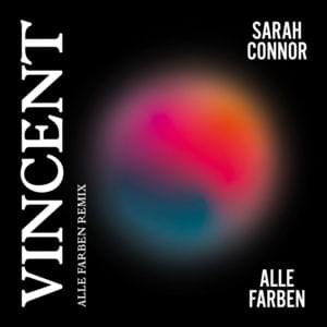 Vincent (Alle Farben Remix) - Sarah Connor & Alle Farben