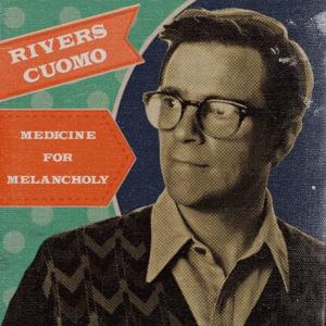 Medicine for Melancholy - Rivers Cuomo