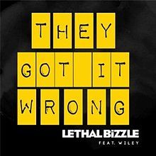 They Got It Wrong - Lethal Bizzle (Ft. Wiley)