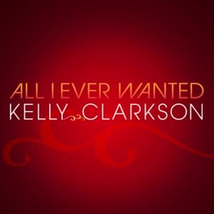 All I Ever Wanted - Kelly Clarkson