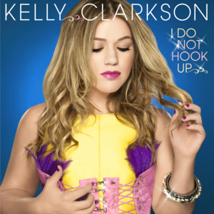 I Do Not Hook Up - Kelly Clarkson