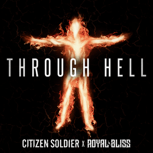 Through Hell - Citizen Soldier & Royal Bliss