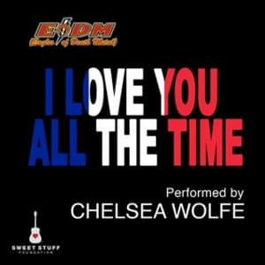 I Love You All The Time - Chelsea Wolfe