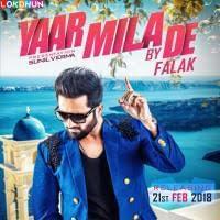 Falak Shabir - YAAR MILA DE - Latest Punjabi Songs 2018 - Falak Records (Ft. DJ Shadow, Falak, Falak Records & Falak Shabir)