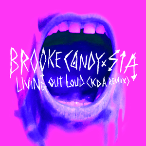 Living Out Loud (KDA Remix) - Brooke Candy (Ft. Sia)