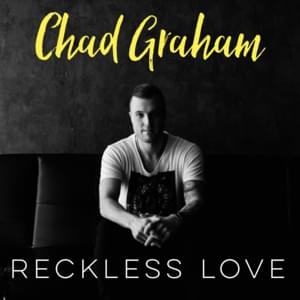 Reckless Love - Chad Graham