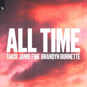 All Time - Takis, Jamie Fine & Brandyn Burnette