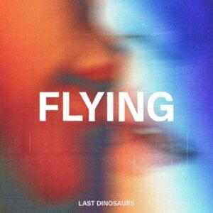 Flying - Last Dinosaurs