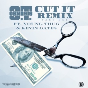 Cut It (Remix) - O.T. Genasis (Ft. Kevin Gates & Young Thug)