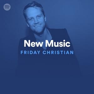 New Music Friday Christian 11/22/19 - Spotify