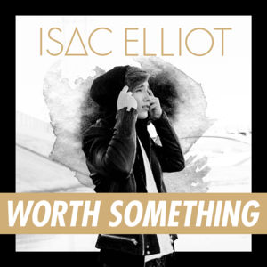 Worth Something - Isac Elliot