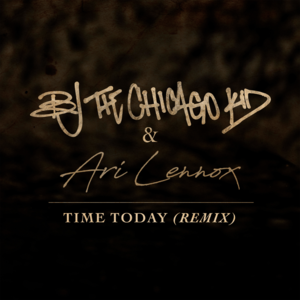 Time Today (Remix) - BJ the Chicago Kid & Ari Lennox