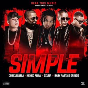 Simple - Ozuna, DJ Luian & Mambo Kingz (Ft. Baby Rasta y Gringo, Cosculluela & Ñengo Flow)