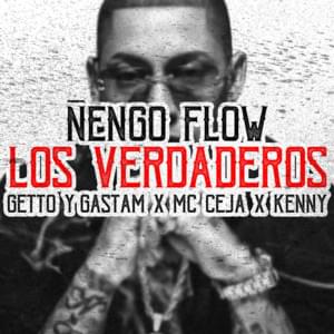 Los Verdaderos - Ñengo Flow (Ft. Getto & Gastam, Kenny "La Pesadilla" & MC Ceja)