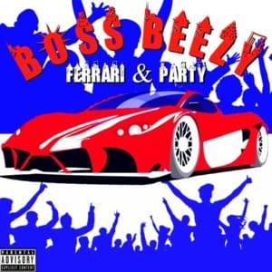 Ferrari & Party - Boss Beezy