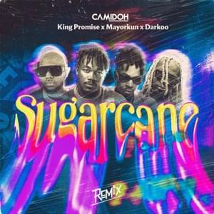 Sugarcane Remix - Camidoh (Ft. Darkoo, King Promise & Mayorkun)