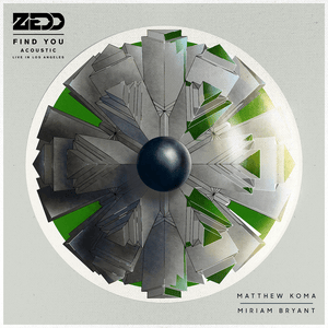 Find You (Acoustic) [Live in Los Angeles] - Zedd (Ft. Matthew Koma & Miriam Bryant)