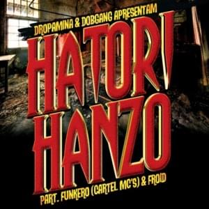 Hatori Hanzo - Dropamina (Ft. Dob Gang, Froid & Funkero)