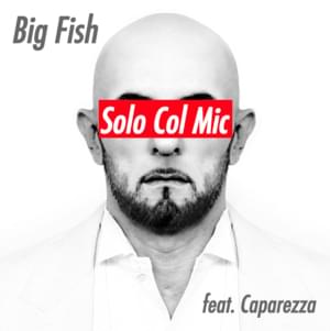 Solo Col Mic - Big Fish (Ft. Caparezza)