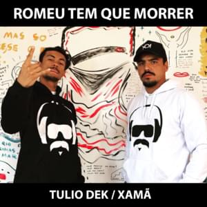 Romeu Tem Que Morrer - Túlio Dek & Xamã (Ft. Túlio Dek & Xamã)