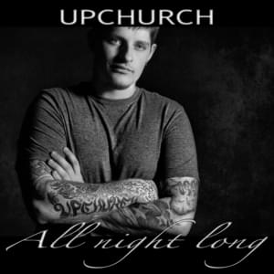 All Night Long - Upchurch