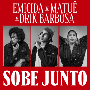 Sobe Junto - Emicida, Drik Barbosa & Matuê