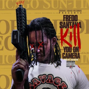 Kill U on Camera - Fredo Santana