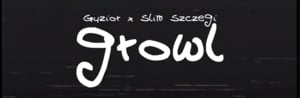 Growl - Guzior (Ft. Slim Szczegi)