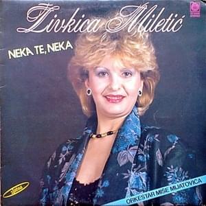 Neka te, neka - Živkica Miletić