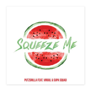 Squeeze Me - Putzgrilla (Ft. Supa Squad & Virgul)