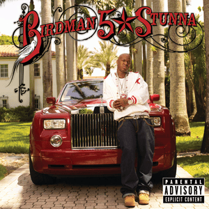 I’m a Stunna - Birdman (Ft. Fre$h (Short Dawg) & Mack Maine)