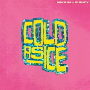 Cold As Ice - MIKNNA (Ft. Quincy)