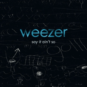 Say It Ain’t So - Weezer