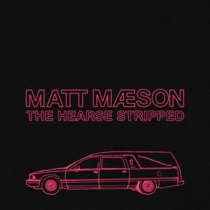 The Hearse (Stripped) - Matt Maeson