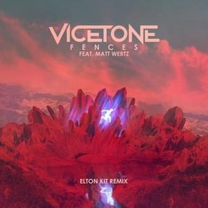 Fences [Elton Kit Remix] - Vicetone (Ft. Matt Wertz)