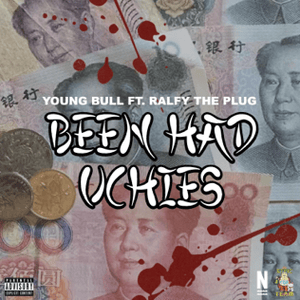 Been Had Uchies - Young Bull (Ft. Ralfy the Plug)