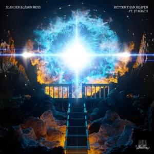 Better Than Heaven - SLANDER & Jason Ross (Ft. JT Roach)