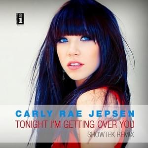 Tonight I’m Getting Over You (Showtek Remix) - Carly Rae Jepsen