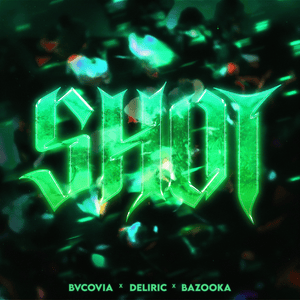 Shot - Bvcovia, Deliric & BAZOOKA (Ft. RENVTØ)