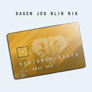 Dagen Jeg Blir Rik - Benjamin Beats (Ft. Oral Bee)