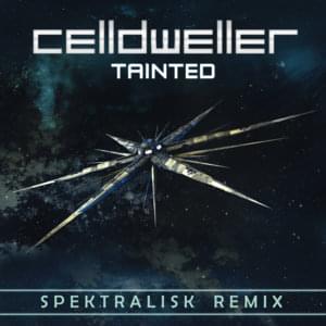 Tainted [Spektralisk Remix] - Celldweller