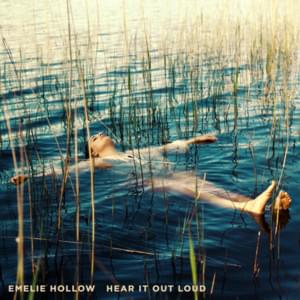 Hear It Out Loud - Emelie Hollow