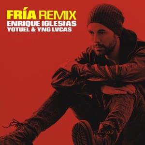 Fría (Remix) - Enrique Iglesias, Yotuel & Yng Lvcas