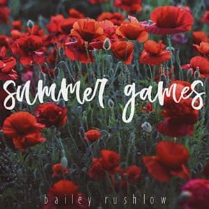 Summer Games - Bailey Rushlow