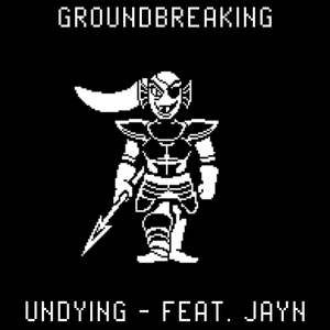 Undying - Groundbreaking (Ft. Jayn)