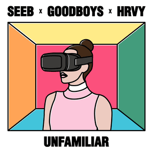 Unfamiliar - Seeb, GOODBOYS & HRVY