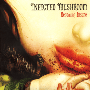 Becoming Insane - Infected Mushroom (Ft. Gil Cerezo)