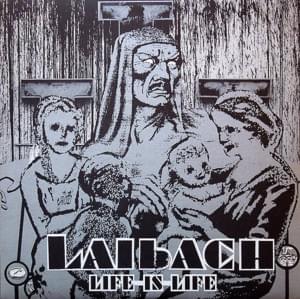 Life Is Life - Laibach