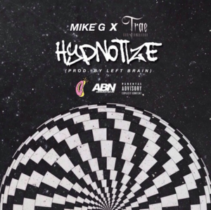 Hypnotize - Mike G (Ft. Trae tha Truth)